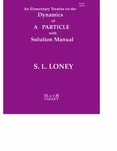 خرید و دانلود نسخه کامل کتاب S L Loney s Dynamics of a Particle with Solution Manual An Elementary Treatise on the Dynamics of a Particle Math Valley