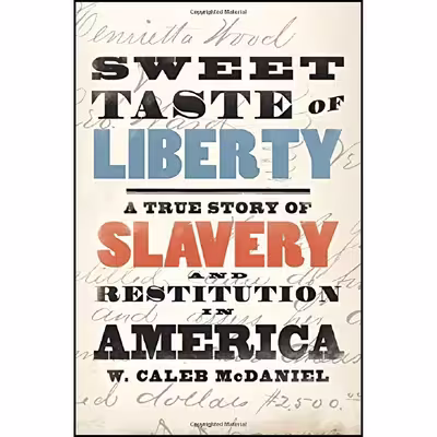 کتاب Sweet Taste of Liberty اثر W. Caleb McDaniel انتشارات Oxford University Press