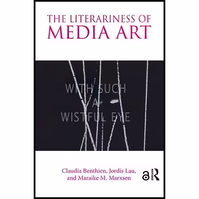 کتاب The Literariness of Media Art اثر جمعی از نویسندگان انتشارات Routledge