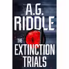 کتاب The Extinction Trials اثر A.G. Riddle انتشارات Legion Books
