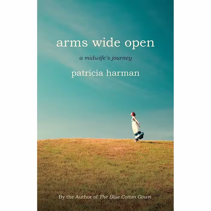 کتاب Arms Wide Open اثر Patricia Harman انتشارات Beacon Press