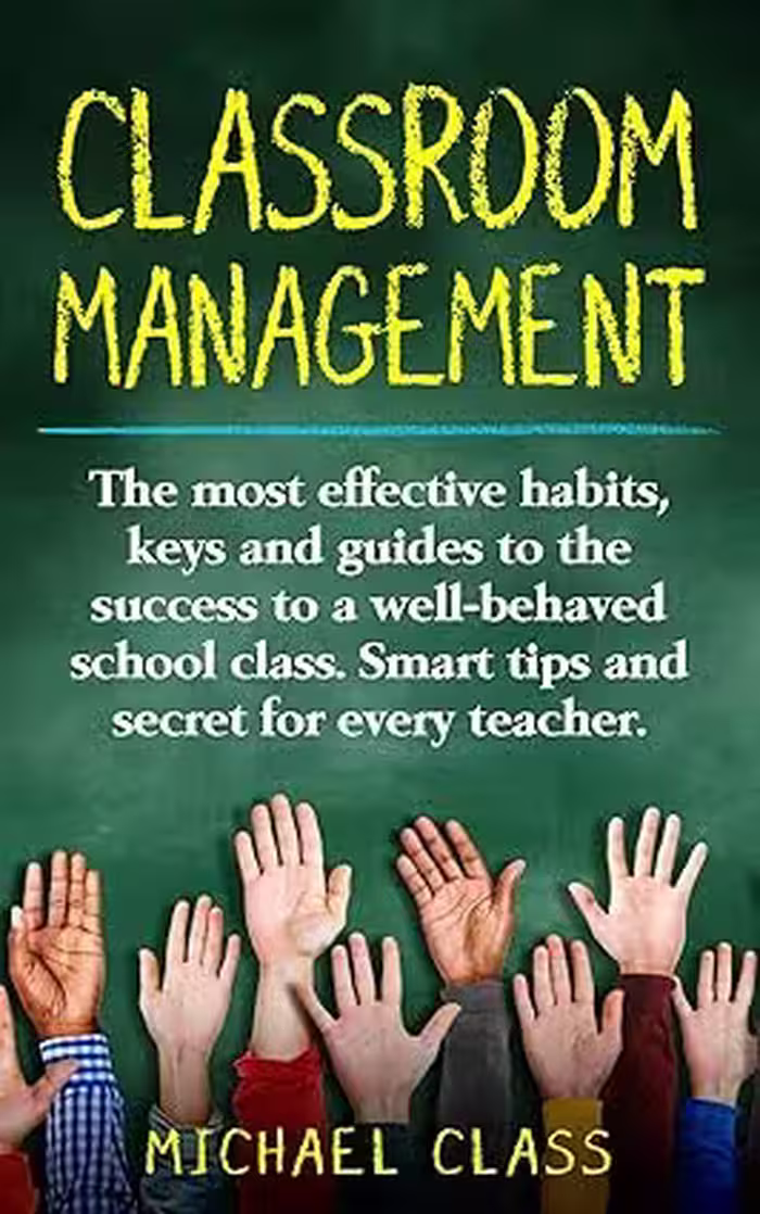 خرید و دانلود نسخه کامل کتاب Classroom Management: The most effective habits, keys and guides to the success to a well-behaved school class. Smart tips and secret for every teacher -   Pdf
