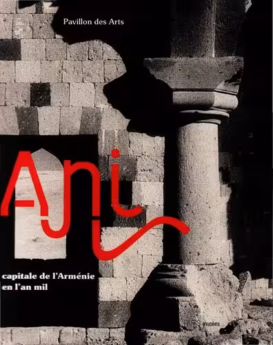 خرید و دانلود نسخه کامل کتاب Ani Capitale de l'Arménie en l'an mil Exposition Pavillon des Arts, 2001