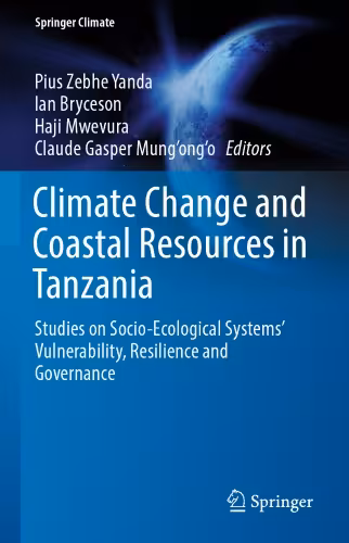 خرید و دانلود نسخه کامل کتاب Climate Change and Coastal Resources in Tanzania: Studies on Socio-Ecological Systems’ Vulnerability, Resilience and Governance