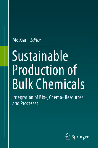 خرید و دانلود نسخه کامل کتاب Sustainable Production of Bulk Chemicals: Integration of Bio‐，Chemo‐ Resources and Processes