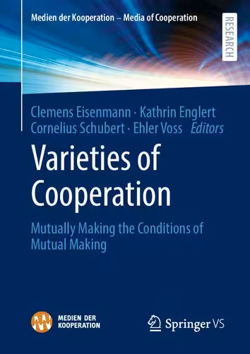 خرید و دانلود نسخه کامل کتاب Varieties of Cooperation: Mutually Making the Conditions of Mutual Making
