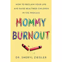کتاب زبان اصلی Mommy Burnout اثر Sheryl G Ziegler انتشارات Dey Street Books