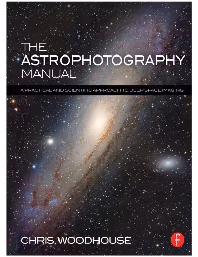 خرید و دانلود نسخه کامل کتاب The Astrophotography Manual: A Practical and Scientific Approach to Deep Space Imaging