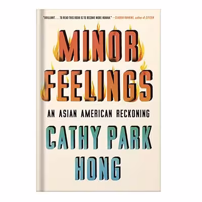 خرید و دانلود نسخه کامل کتاب Minor Feelings An Asian American Reckoning by Cathy Park Hong