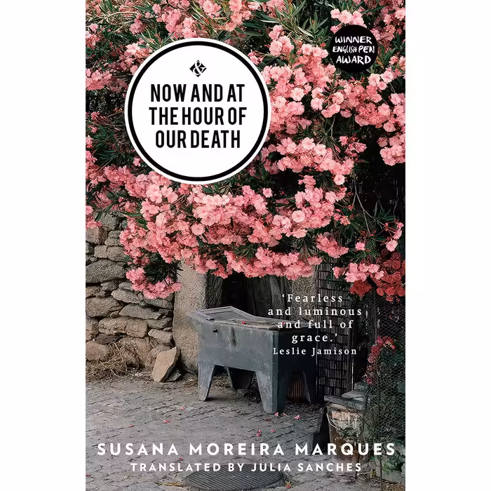 کتاب Now and at the Hour of Our Death اثر Susana Moreira Marques and Julia Sanches انتشارات And Other Stories
