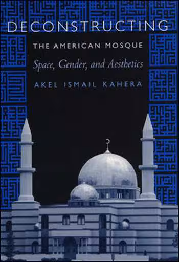  دانلود کتاب Deconstructing the American Mosque - Space, Gender, and Aesthetics - دانلود کتاب های دانشگاهی