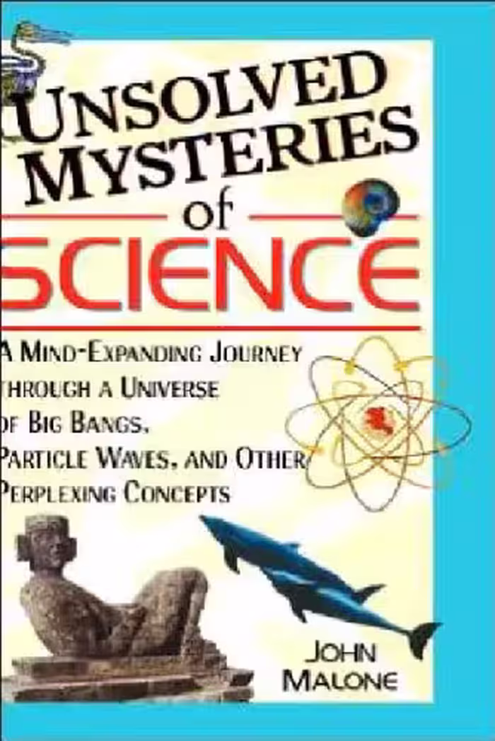 خرید و دانلود نسخه کامل کتاب Unsolved Mysteries of Science: A Mind-Expanding Journey through a Universe of Big Bangs, Particle Waves, and Other Perplexing Concepts