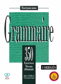 کتاب فرانسوی گرامر 350 اکسرسیز سوربون 350Exercices De Grammaire Niveau Debutant   CORRIGES