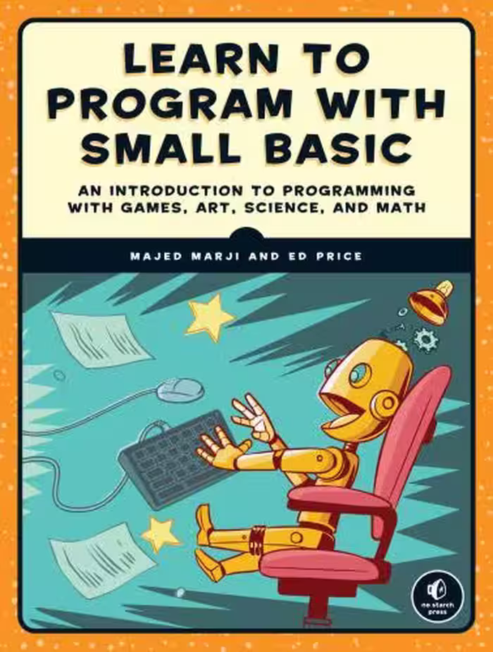 خرید و دانلود نسخه کامل کتاب Learn to Program with Small Basic: An Introduction to Programming with Games, Art, Science, and Math
