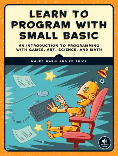 خرید و دانلود نسخه کامل کتاب Learn to Program with Small Basic: An Introduction to Programming with Games, Art, Science, and Math