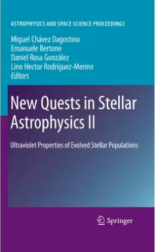 خرید و دانلود نسخه کامل کتاب New Quests in Stellar Astrophysics II: Ultraviolet Properties of Evolved Stellar Populations