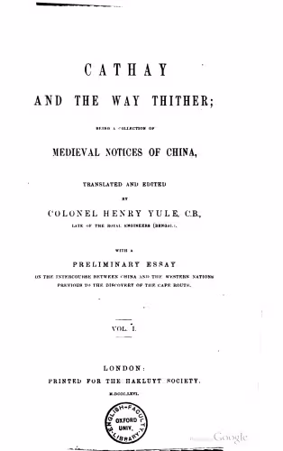 خرید و دانلود نسخه کامل کتاب Cathay and the Way Thither. Being a Collection of Medieval Notices of China. Translated and Edited by Colonel Henry Yule, … . With a Preliminary Essay on the Intercourse between China and the Western Nations previous to the Discovery of the Cape Route