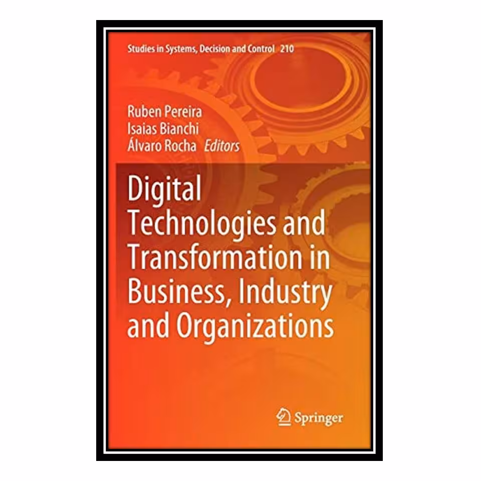 کتاب Digital Technologies and Transformation in Business Industry and Organizat