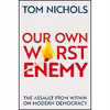 کتاب Our Own Worst Enemy اثر Thomas M. Nichols انتشارات Oxford University Press