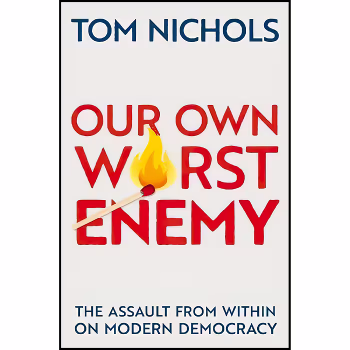 کتاب Our Own Worst Enemy اثر Thomas M. Nichols انتشارات Oxford University Press