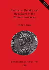 خرید و دانلود نسخه کامل کتاب Hadrian as Builder and Benefactor in the Western Provinces