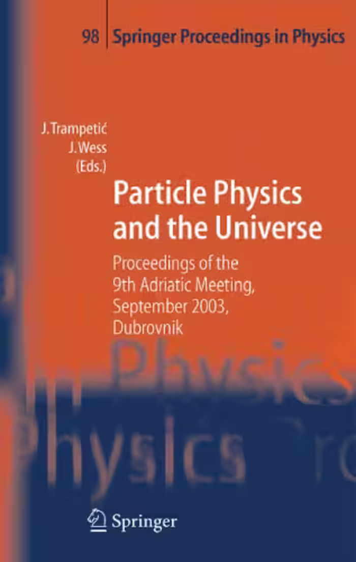 خرید و دانلود نسخه کامل کتاب Particle Physics and the Universe: Proceedings of the 9th Adriatic Meeting, Sept. 2003, Dubrovnik