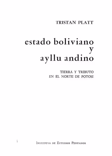 خرید و دانلود نسخه کامل کتاب Estado boliviano y ayllu andino. Tierra y tributo en el norte de Potosí
