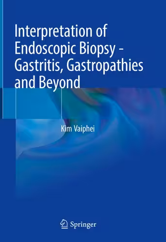 خرید و دانلود نسخه کامل کتاب Interpretation of Endoscopic Biopsy - Gastritis, Gastropathies and Beyond