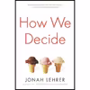 کتاب How We Decide اثر Jonah Lehrer انتشارات Houghton Mifflin Harcourt