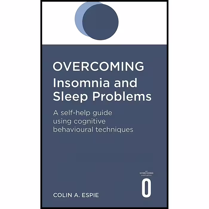کتاب Overcoming Insomnia and Sleep Problems اثر Colin A. Espie انتشارات Robinson Publishing