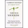 کتاب Hold On To Your Kids اثر Gabor Maté and Gordon Neufeld انتشارات Vermilion