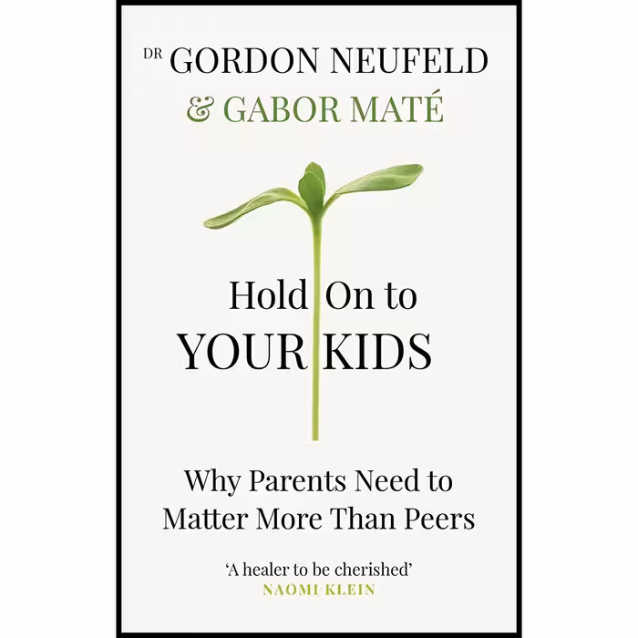 کتاب Hold On To Your Kids اثر Gabor Maté and Gordon Neufeld انتشارات Vermilion