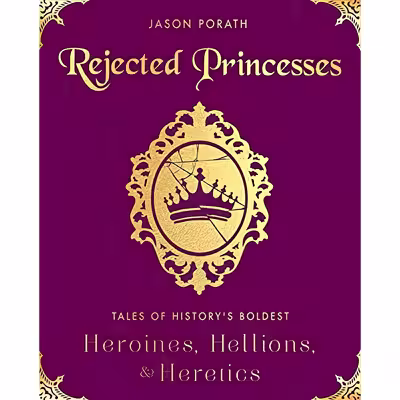 کتاب Rejected Princesses اثر Jason Porath انتشارات Dey Street Books
