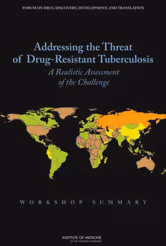 خرید و دانلود نسخه کامل کتاب Addressing the Threat of Drug-Resistant Tuberculosis: A Realistic Assessment of the Challenge: Workshop Summary