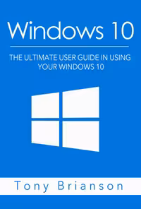 خرید و دانلود نسخه کامل کتاب Windows 10: The Ultimate User Guide In Using Your Windows 10