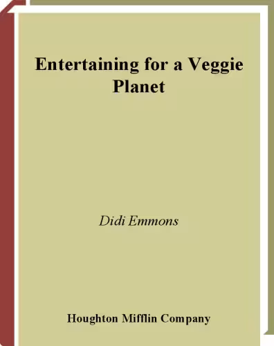 خرید و دانلود نسخه کامل کتاب Entertaining for a Veggie Planet: 250 Down-to-Earth Recipes