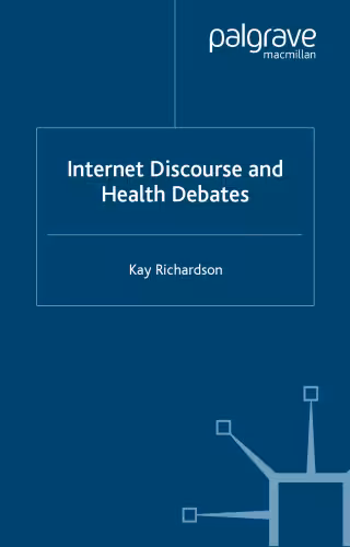 خرید و دانلود نسخه کامل کتاب Internet Discourse and Health Debates: A Linguistic Approach to Health Risk Debates
