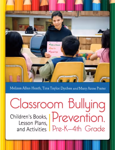 خرید و دانلود نسخه کامل کتاب Classroom Bullying Prevention, Pre-K-4th Grade: Children's Books, Lesson Plans, and Activities
