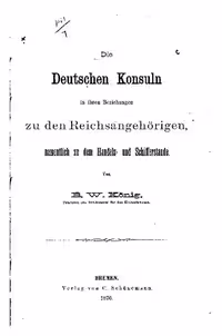 خرید و دانلود نسخه کامل کتاب Die deutschen Konsuln in ihren Beziehungen zu den Reichsangehörigen, namentlich zu dem Handels- und Schifferstande