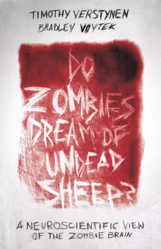 خرید و دانلود نسخه کامل کتاب Do Zombies Dream of Undead Sheep?: A Neuroscientific View of the Zombie Brain