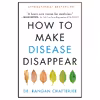 کتاب How to Make Disease Disappear اثر Rangan Chatterjee انتشارات HarperOne