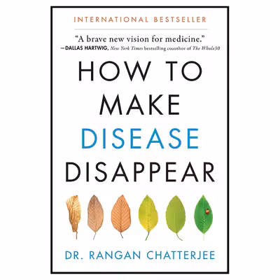 کتاب How to Make Disease Disappear اثر Rangan Chatterjee انتشارات HarperOne