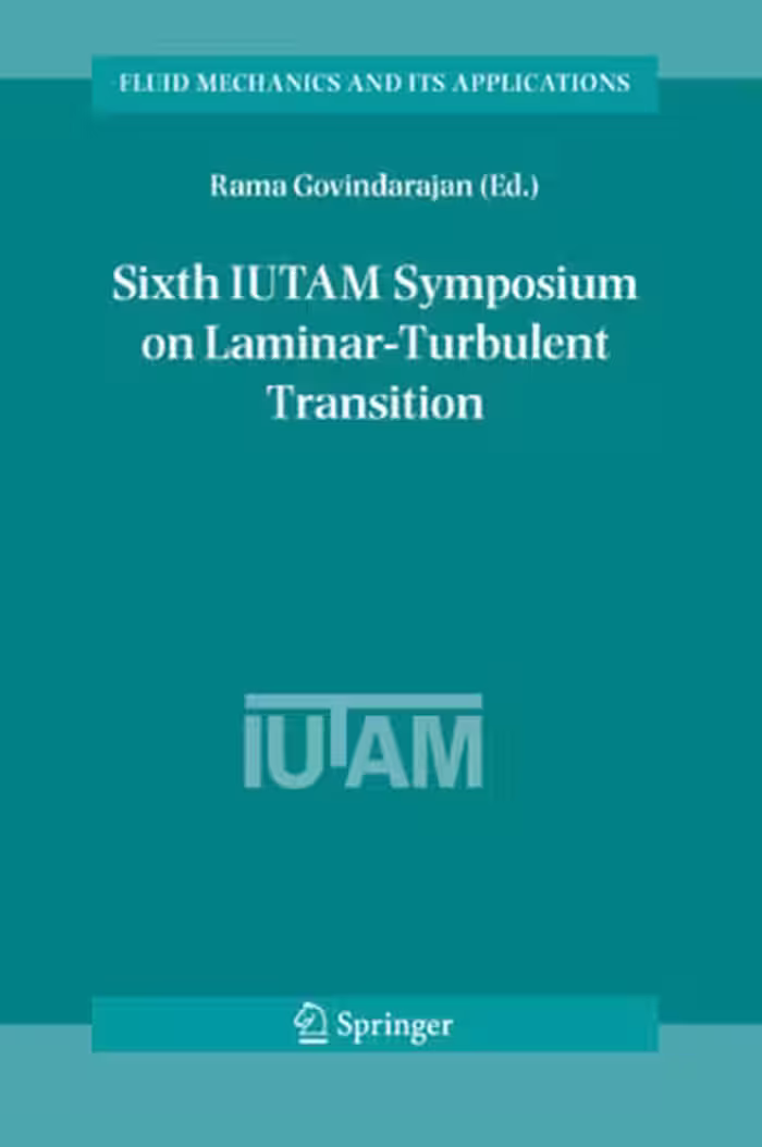 خرید و دانلود نسخه کامل کتاب Sixth IUTAM Symposium on Laminar-Turbulent Transition: Proceedings of the Sixth IUTAM Symposium on Laminar-Turbulent Transition, Bangalore, India, 2004 (Fluid Mechanics and Its Applications)