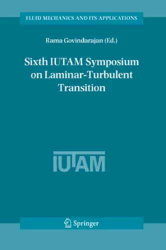 خرید و دانلود نسخه کامل کتاب Sixth IUTAM Symposium on Laminar-Turbulent Transition: Proceedings of the Sixth IUTAM Symposium on Laminar-Turbulent Transition, Bangalore, India, 2004 (Fluid Mechanics and Its Applications)