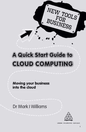 خرید و دانلود نسخه کامل کتاب A Quick Start Guide to Cloud Computing: Moving Your Business Into the Cloud