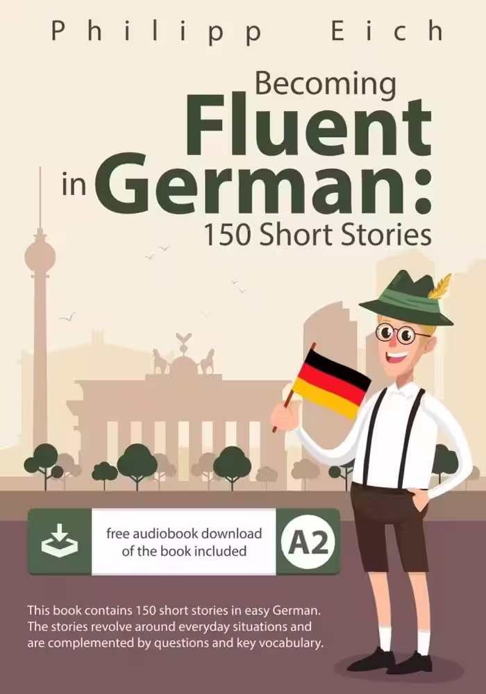 Becoming fluent in German 150 Short Stories for Beginners ( داستان کوتاه آلمانی 150 )