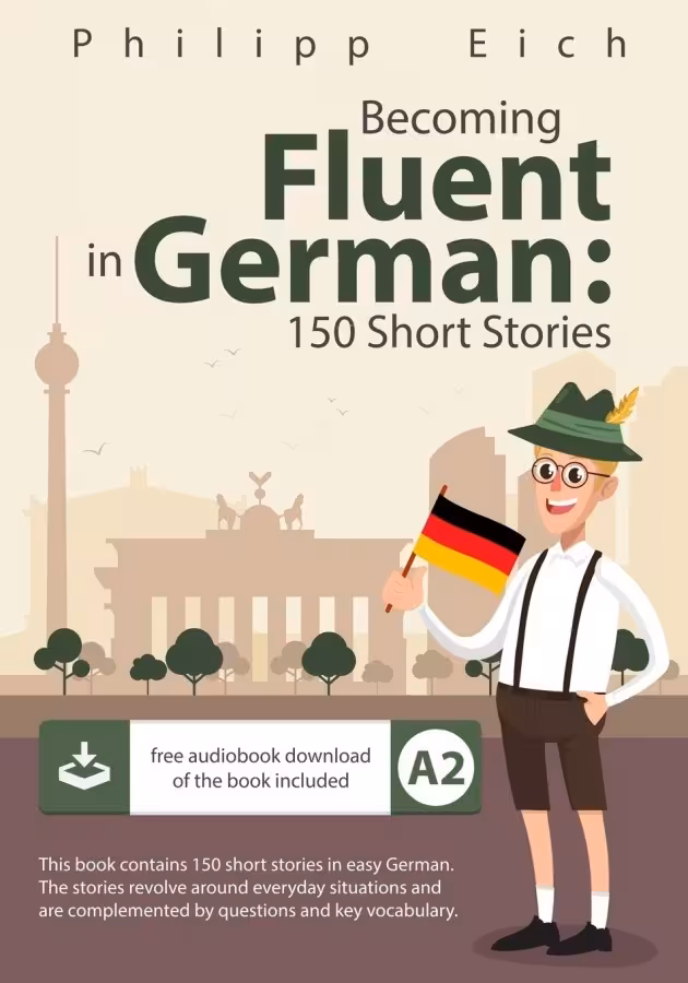 Becoming fluent in German 150 Short Stories for Beginners ( داستان کوتاه آلمانی 150 )