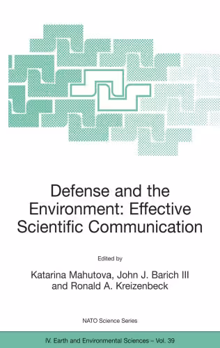 خرید و دانلود نسخه کامل کتاب Defense and the Environment: Effective Scientific Communication (NATO Science Series: IV: Earth and Environmental Sciences)
