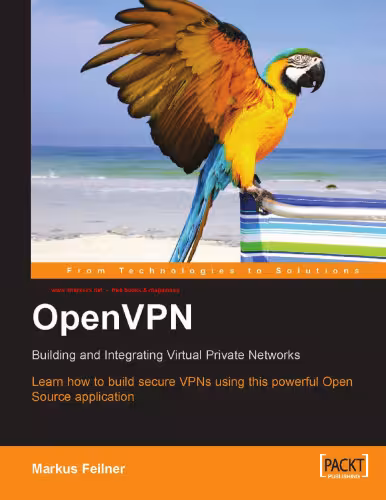 خرید و دانلود نسخه کامل کتاب OpenVPN: Building and Integrating Virtual Private Networks: Learn how to build secure VPNs using this powerful Open Source application