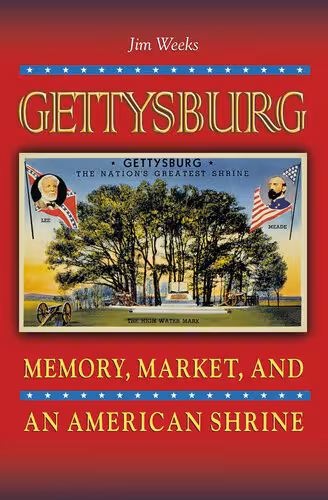 خرید و دانلود نسخه کامل کتاب Gettysburg: Memory, Market, and an American Shrine
